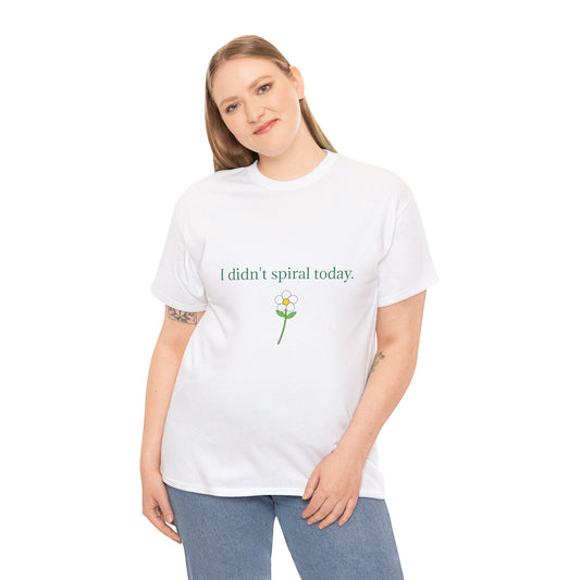 "I didn't spiral today." Tee-Emotional victory unisex t shirt