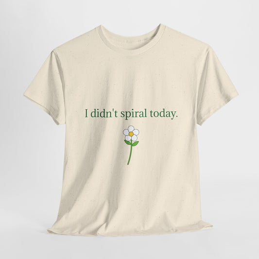 "I didn't spiral today." Tee-Emotional victory unisex t shirt